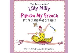 Pardon My French – It’s the Language of Ballet: The Adventures of Lilly Nilly